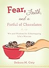 Fear, Faith, and a Fistful of Chocolate by Debora M. Coty