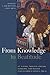 From Knowledge to Beatitude: St. Victor, Twelfth-Century Scholars, and Beyond: Essays in Honor of Grover A. Zinn, Jr.
