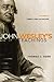 John Wesley's Teachings, Volume 2: Christ and Salvation (2)