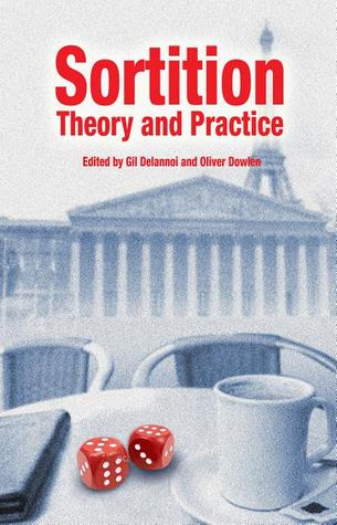 Sortition: Theory and Practice (Sortition and Public Policy)