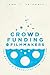 Crowdfunding for Filmmakers by John T. Trigonis Crowdfunding for Filmmakers by John T. Trigonis