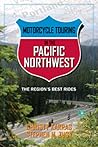 Motorcycle Touring in the Pacific Northwest: The Region's Best Rides