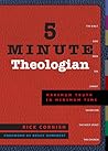 5 Minute Theologian: Maximum Truth in Minimum Time 5 Minute Theologian: Maximum Truth in Minimum Time