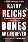 Bones Are Forever by Kathy Reichs