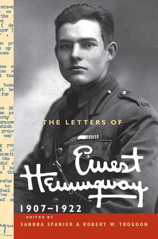 The Letters of Ernest Hemingway: Volume 1, 1907–1922 (The Cambridge Edition of the Letters of Ernest Hemingway, Series Number 1)