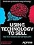 Using Technology to Sell: Tactics to Ratchet Up Results