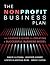 The Nonprofit Business Plan: A Leader's Guide to Creating a Successful Business Model