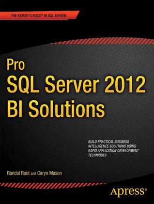 Pro SQL Server 2012 BI Solutions (Expert's Voice in SQL Server)