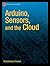 Arduino, Sensors, and the Cloud