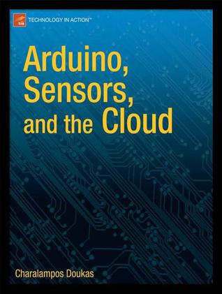 Arduino, Sensors, and the Cloud