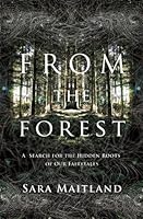 From the Forest: A Search for the Hidden Roots of our Fairytales