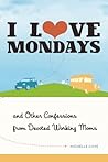 I Love Mondays: A...