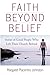 Faith Beyond Belief: Storie...