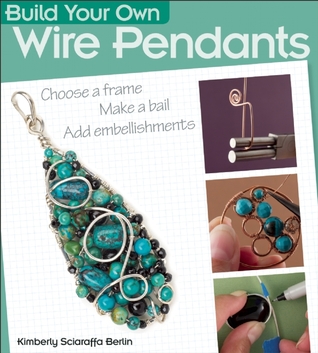 Build Your Own Wire Pendants (Paperback)