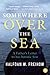 Somewhere Over the Sea by Halfdan W. Freihow