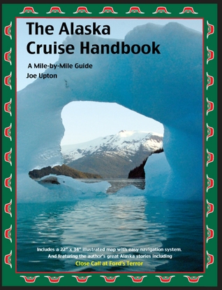 The Alaska Cruise Handbook: A Mile-by-Mile Guide (Paperback)