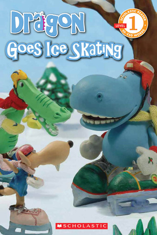Dragon: Reader #9: Dragon Goes Ice Skating (Paperback)