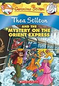 Thea Stilton and the Mystery on the Orient Express