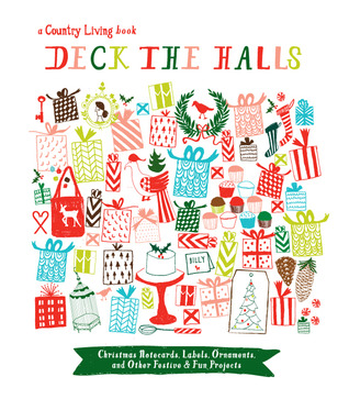 Country Living Deck the Halls: Christmas Notecards, Labels, Ornaments, and Other Festive & Fun Projects (Paperback)