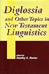 Diglossia and Other Topics in New Testament Linguistics (The Library of New Testament Studies)