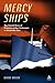 Mercy Ships: The Untold Story of Prisoner-of-War Exchanges in World War II