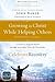 Growing in Christ While Helping Others Participant's Guide 4: A Recovery Program Based on Eight Principles from the Beatitudes (Celebrate Recovery)
