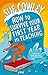 How to Survive Your First Year in Teaching