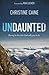 Undaunted: Daring to do wha...