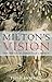 Milton's Vision: The Birth ...