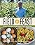 Field to Feast: Recipes Cel...