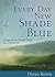 Every Day Is a New Shade of...