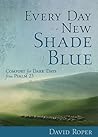 Every Day Is a New Shade of Blue: Comfort for Dark Days from Psalm 23