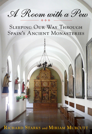 Room with a Pew: Sleeping Our Way Through Spain's Ancient Monasteries (Paperback)