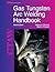 Gas Tungsten Arc Welding Handbook