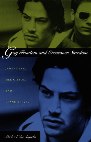 Gay Fandom and Crossover Stardom: James Dean, Mel Gibson, and Keanu Reeves (Paperback)