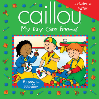Caillou: My Day Care Friends (Playtime series)