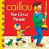 Caillou: The Circus Parade (Clubhouse series)