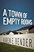 A Town of Empty Rooms by Karen E. Bender