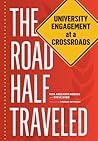 The Road Half Traveled: University Engagement at a Crossroads (Transformations in Higher Education) The Road Half Traveled: University Engagement at a Crossroads (Transformations in Higher Education)