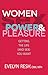 Women, Sex, Power & Pleasure: How Powerful and Pleasurable Living Can Give You the Sex You Want