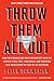 Throw Them All Out: How Politicians and Their Friends Get Rich Off Insider Stock Tips, Land Deals, and Cronyism That Would Send the Rest of us to Prison
