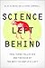 Science Left Behind: Feel-Good Fallacies and the Rise of the Anti-Scientific Left