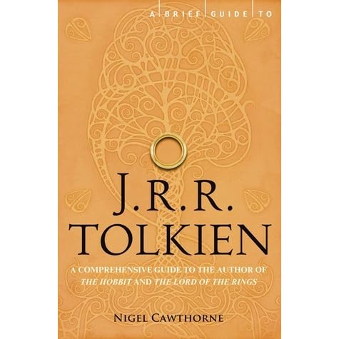 A Brief Guide To J R R Tolkien By Nigel Cawthorne
