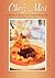 Chez Moi: Lightening Up Recipes from Famous Restaurants