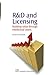 R&D and Licensing: Building Value Through Intellectual Assets