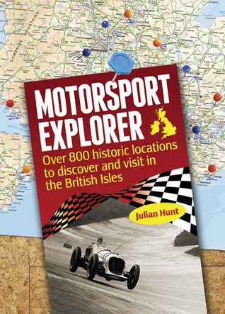 Motorsport Explorer: Over 800 historic locations to discover and visit in the British Isles (Hardcover)