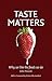 Taste Matters: Why We Like the Foods We Do
