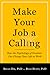 Make Your Job a Calling: Ho...