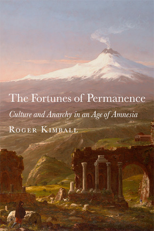 The Fortunes of Permanence: Culture and Anarchy in an Age of Amnesia (Hardcover)