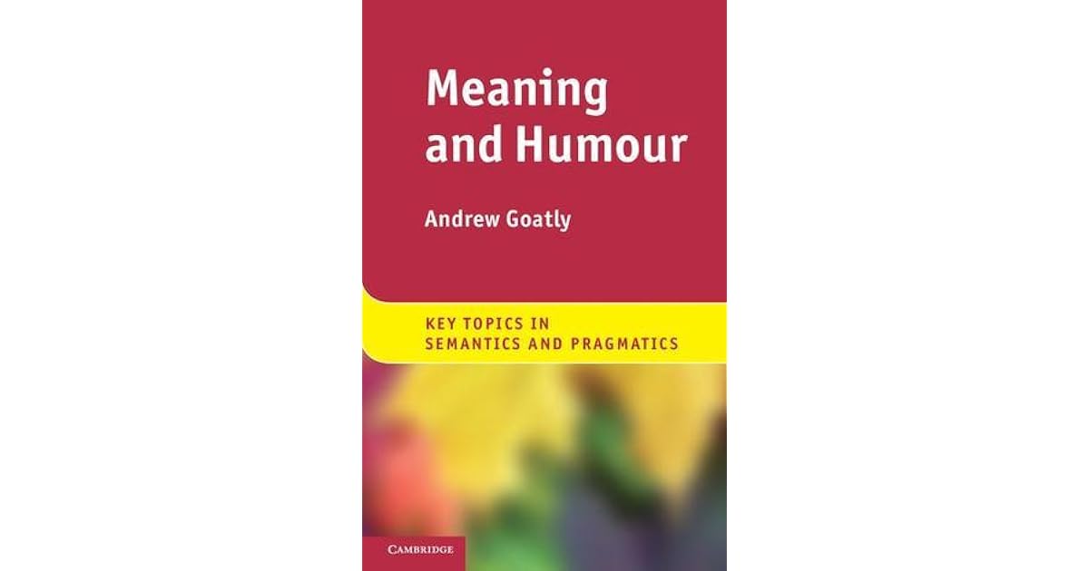 Meaning And Humour By Andrew Goatly